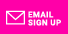 Sign up for Emails